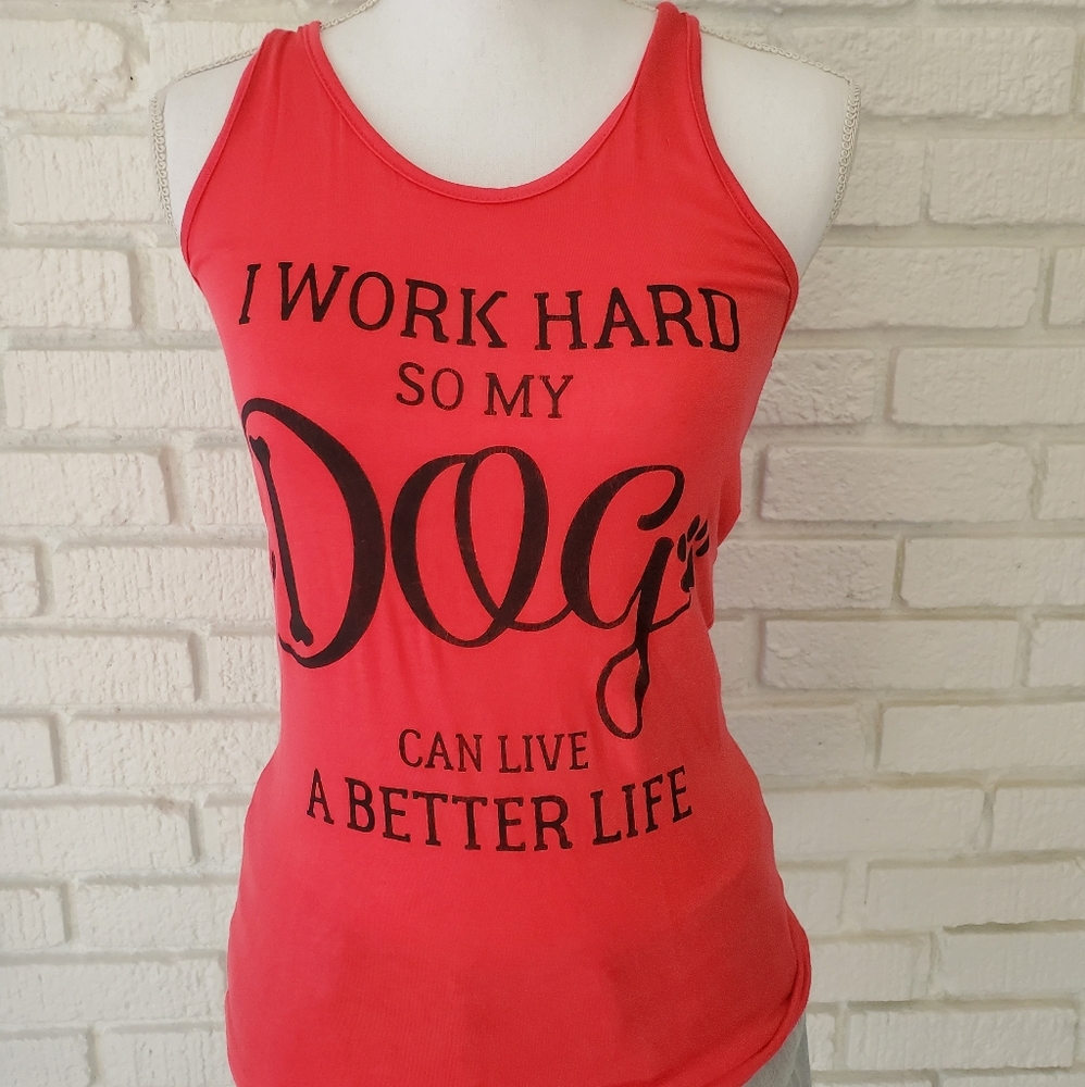 I Work Hard So My Dog Can Live A Better Life